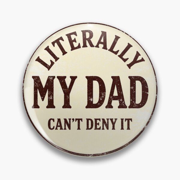 Item preview, Literally My Dad Can’t Deny It Funny Vintage Badge Retro Family Humor Typography Design designed and sold by Anastasiia Yurevych.