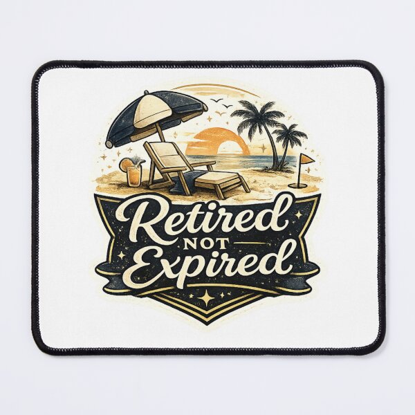 Item preview, Retired Not Expired Funny Beach Retirement Design designed and sold by CLOUTKULT.