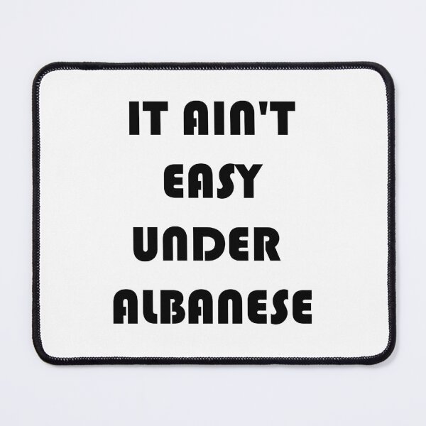 Item preview, IT AIN'T EASY UNDER ALBANESE designed and sold by DomGDesign.