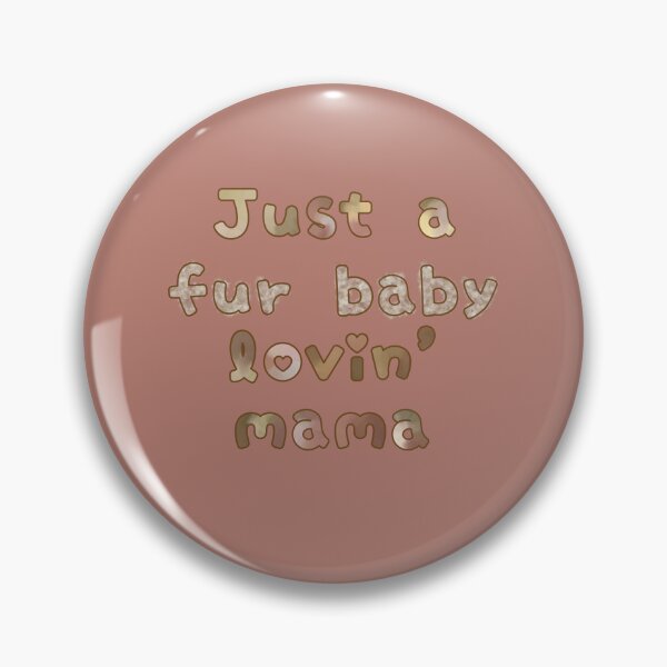 Item preview, Just a Fur Baby Lovin' Mama  designed and sold by JaygiesDesign.