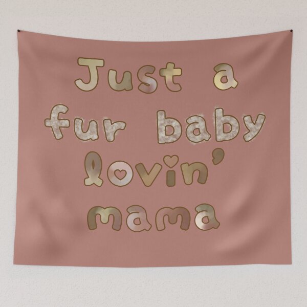 Item preview, Just a Fur Baby Lovin' Mama  designed and sold by JaygiesDesign.