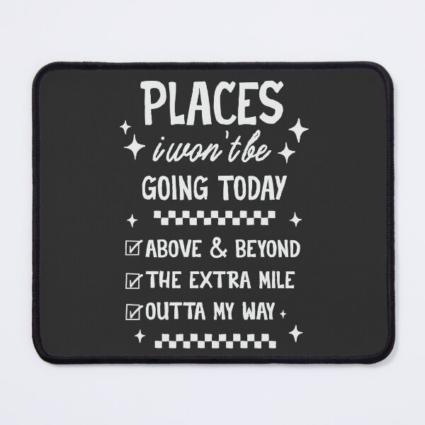 Item preview, Places I Wont Be Going Today - Funny Sarcastic Quote designed and sold by wesdesignshop.