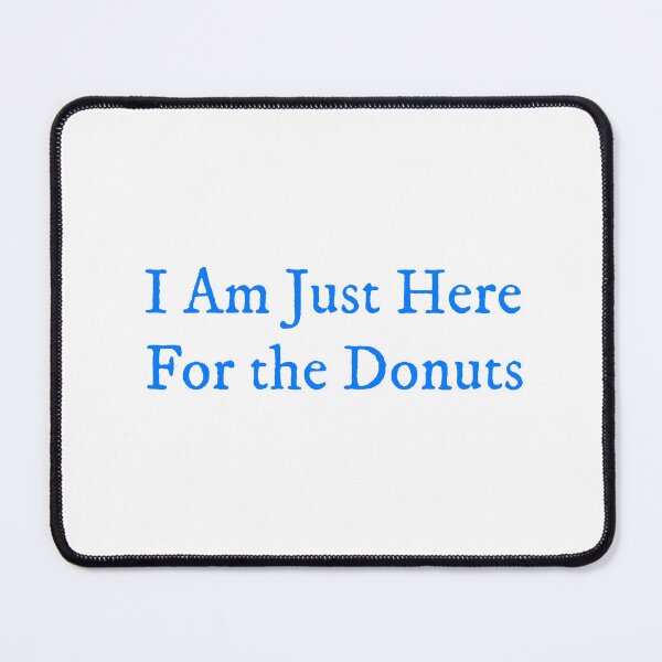 Item preview, I’m Just Here for the Donuts designed and sold by GlimmerAura.