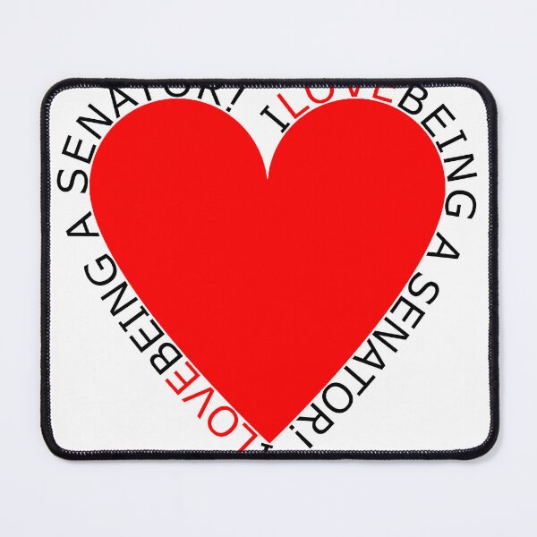 Item preview, I Love Being A Senator designed and sold by TheIconSmith.
