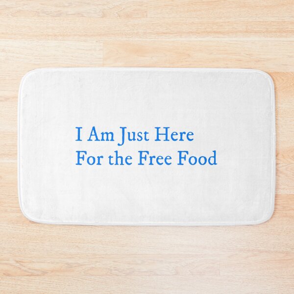 Item preview, I’m Just Here for the Free Food designed and sold by GlimmerAura.