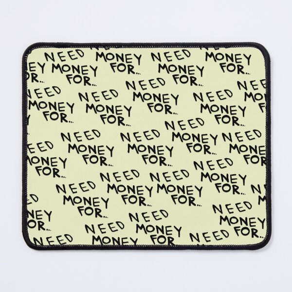 Item preview, Need Money For... designed and sold by PEPERWIKO.