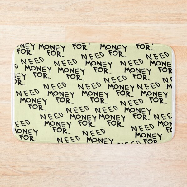 Item preview, Need Money For... designed and sold by PEPERWIKO.
