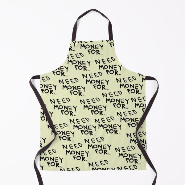 Item preview, Need Money For... designed and sold by PEPERWIKO.