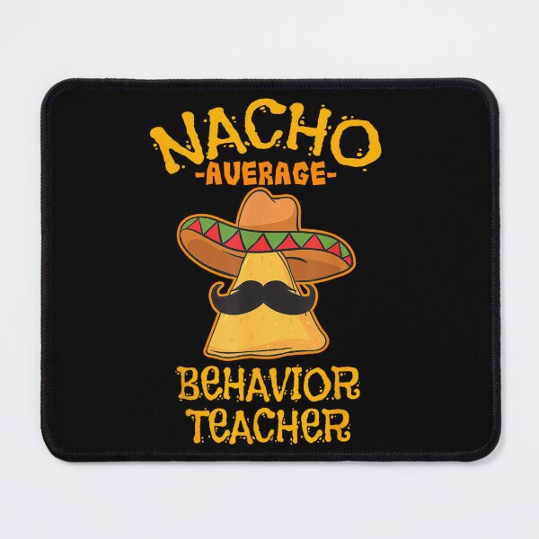 Item preview, Nacho Average Behavior Teacher Funny Mexican Food Pun designed and sold by Ali-printshop.