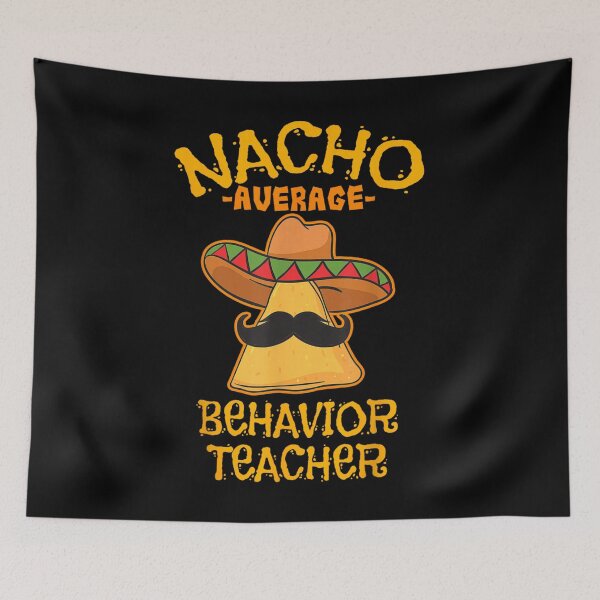 Item preview, Nacho Average Behavior Teacher Funny Mexican Food Pun designed and sold by Ali-printshop.