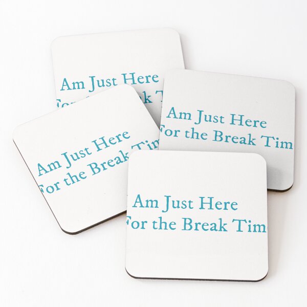Item preview, I’m Just Here for the Break Time designed and sold by GlimmerAura.