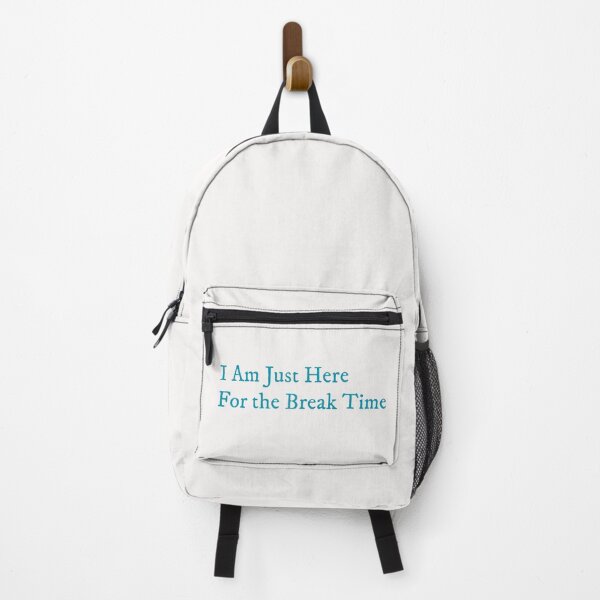 Item preview, I’m Just Here for the Break Time designed and sold by GlimmerAura.
