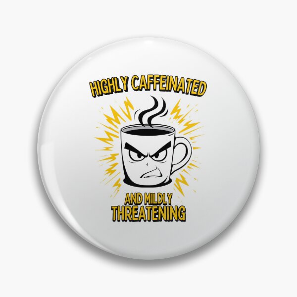 Item preview, Highly Caffeinated and Mildly Threatening designed and sold by InkrediblePuns.