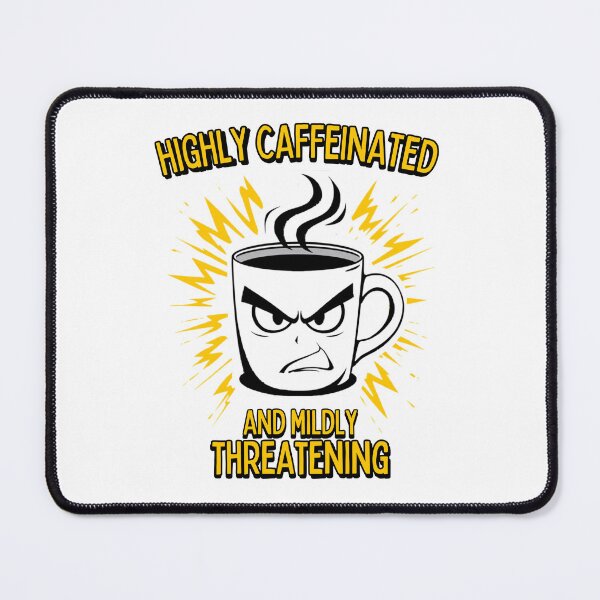 Item preview, Highly Caffeinated and Mildly Threatening designed and sold by InkrediblePuns.