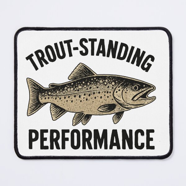 Item preview, Trout Fishing Saying - Trout-standing Performance designed and sold by Pineapple-Tree.