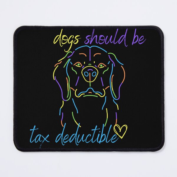 Item preview, Dogs Should Be Tax Deductible designed and sold by ReuvenStore.
