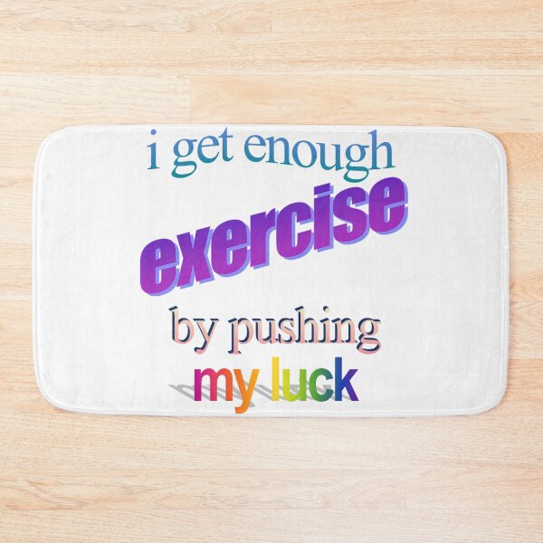 Item preview, i get enough excercise by pushing my luck Wordart designed and sold by WorddArtt.