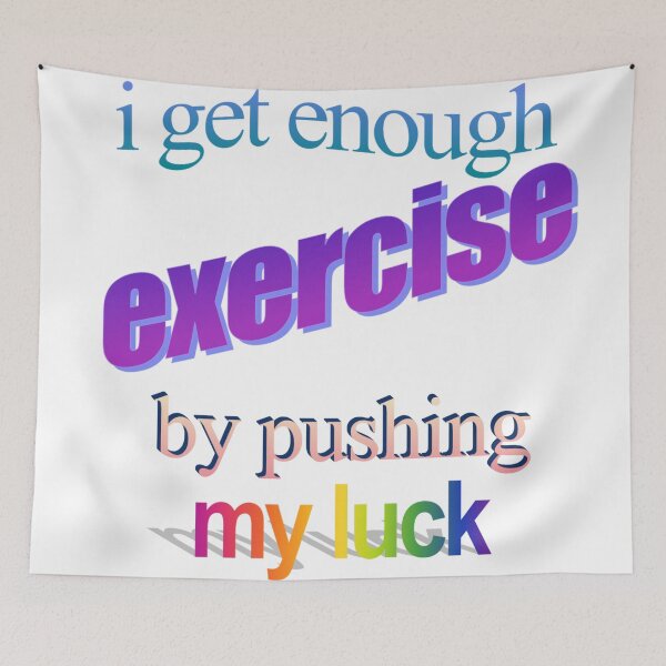 Item preview, i get enough excercise by pushing my luck Wordart designed and sold by WorddArtt.