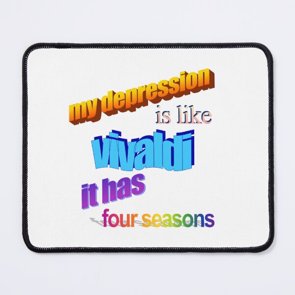 Item preview, my depression is like vivaldi it has four seasons Wordart designed and sold by WorddArtt.