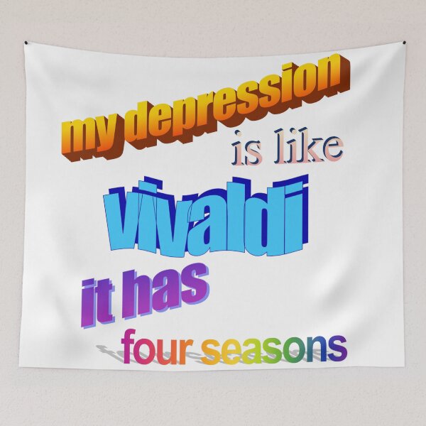 Item preview, my depression is like vivaldi it has four seasons Wordart designed and sold by WorddArtt.