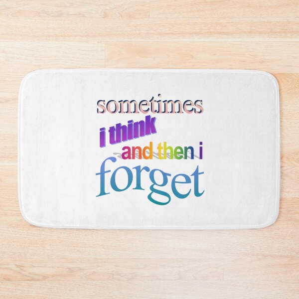 Item preview, sometimes i think and then i forget Wordart designed and sold by WorddArtt.