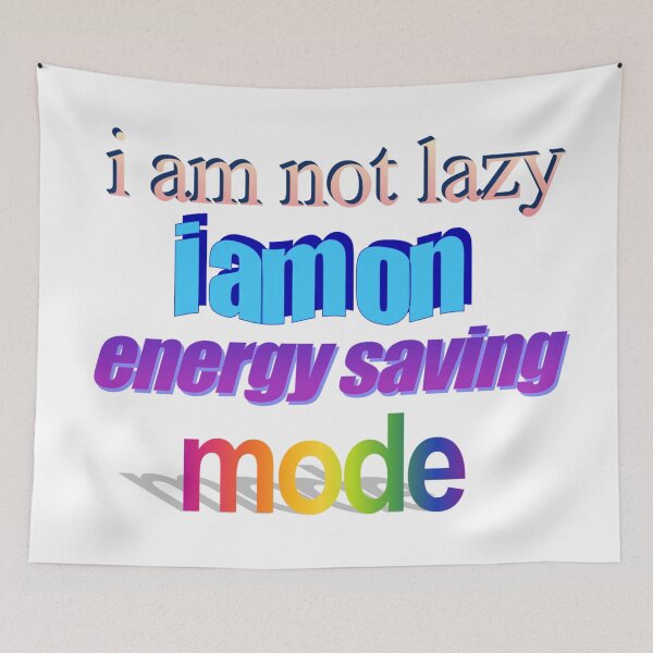 Item preview, i am not lazy i am on energy saving mode Wordart designed and sold by WorddArtt.