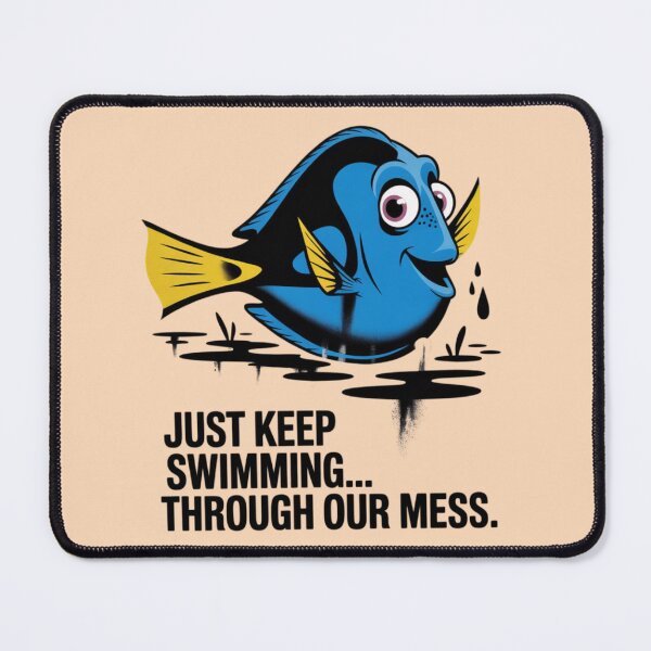 Item preview, Just keep swimming... through our mess. designed and sold by 123ks.