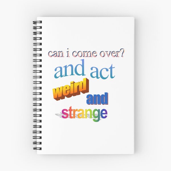 Item preview, can i come over and act werid and strange Wordart designed and sold by WorddArtt.