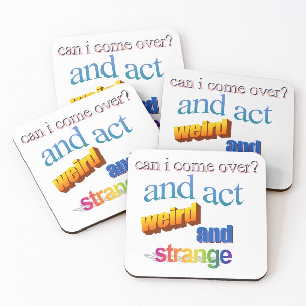 Item preview, can i come over and act werid and strange Wordart designed and sold by WorddArtt.