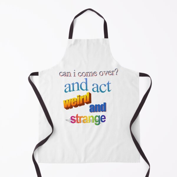 Item preview, can i come over and act werid and strange Wordart designed and sold by WorddArtt.