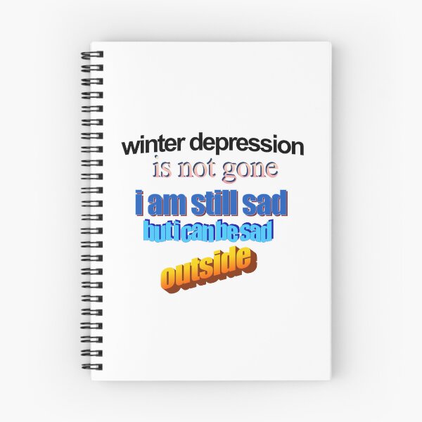 Item preview, winter depression is not gone im still sad but i can be sad outisde Wordart designed and sold by WorddArtt.