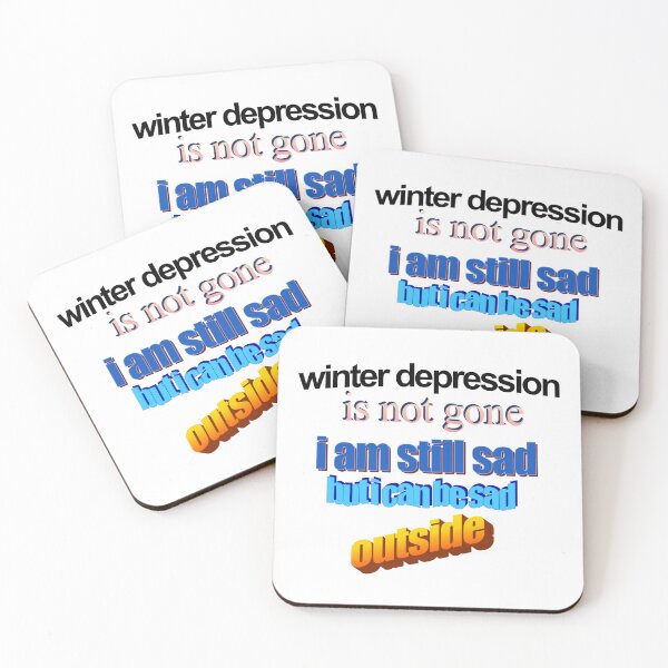 Item preview, winter depression is not gone im still sad but i can be sad outisde Wordart designed and sold by WorddArtt.