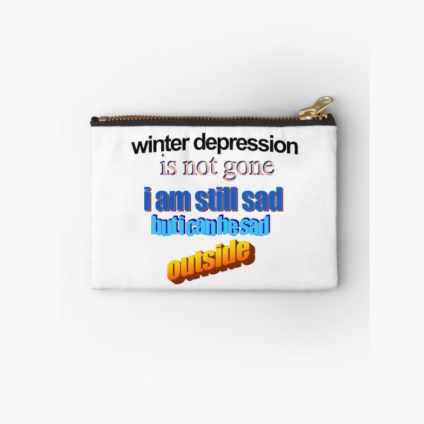 Item preview, winter depression is not gone im still sad but i can be sad outisde Wordart designed and sold by WorddArtt.