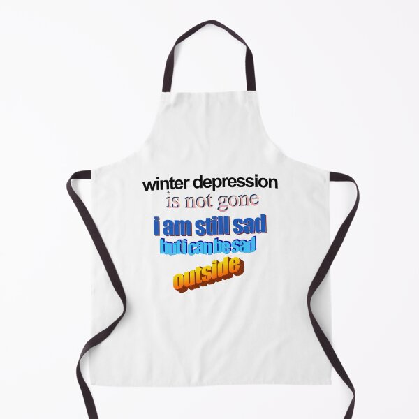 Item preview, winter depression is not gone im still sad but i can be sad outisde Wordart designed and sold by WorddArtt.