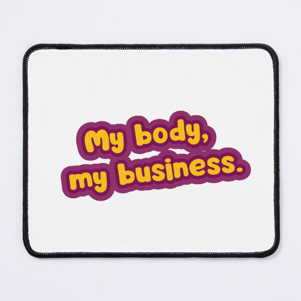 Item preview, My Body, My Business. designed and sold by RegulateFirst.