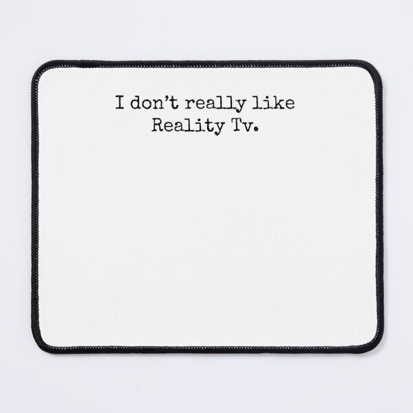 Item preview, I Don't Really Like Reality Tv Funny Quote designed and sold by snowry.
