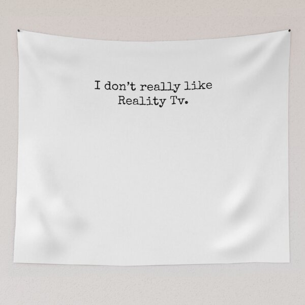 Item preview, I Don't Really Like Reality Tv Funny Quote designed and sold by snowry.