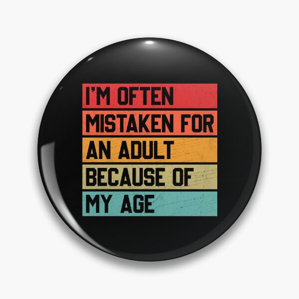 Item preview, I'm Often Mistaken for an Adult Because of My Age designed and sold by wansilastomi.