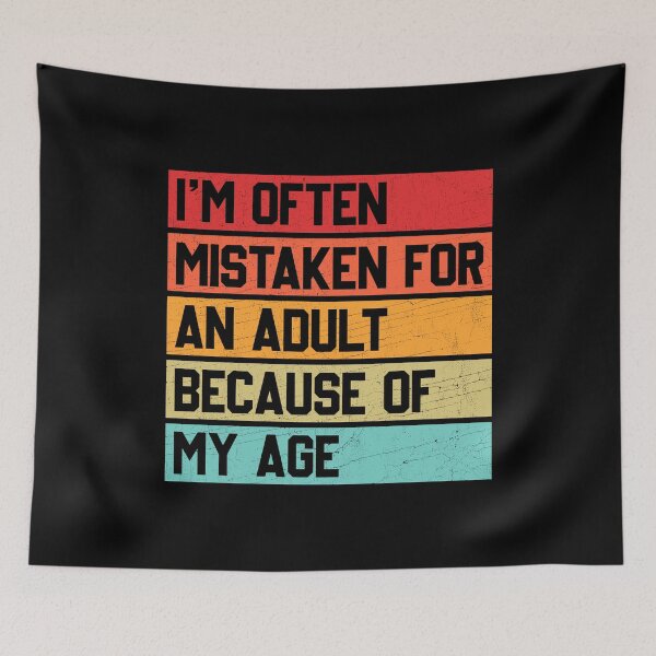 Item preview, I'm Often Mistaken for an Adult Because of My Age designed and sold by wansilastomi.