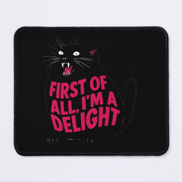 Item preview, First Of All Im A Delight Funny Screaming Cat Quote designed and sold by SkeletonsDanger.