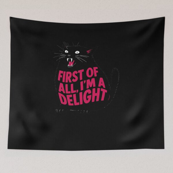 Item preview, First Of All Im A Delight Funny Screaming Cat Quote designed and sold by SkeletonsDanger.