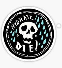 hydrate or die Sticker