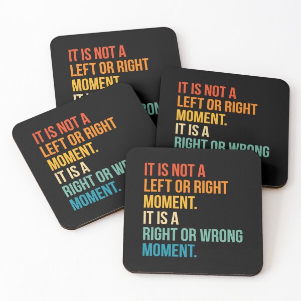 Item preview, It is Not A Left Or Right Moment It is A Right Or Wrong Moment designed and sold by wansilastomi.