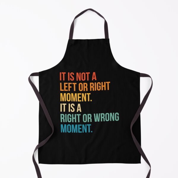 Item preview, It is Not A Left Or Right Moment It is A Right Or Wrong Moment designed and sold by wansilastomi.