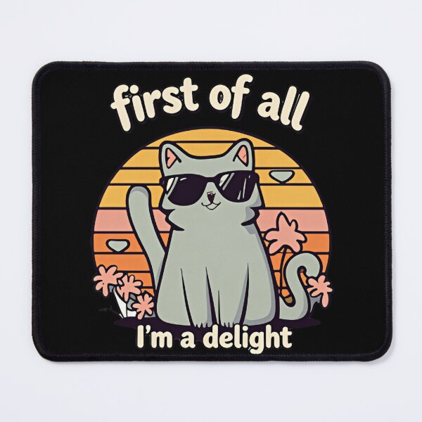Item preview, First Of All Im A Delight Animal Meme Quote Cats lovers designed and sold by SkeletonsDanger.