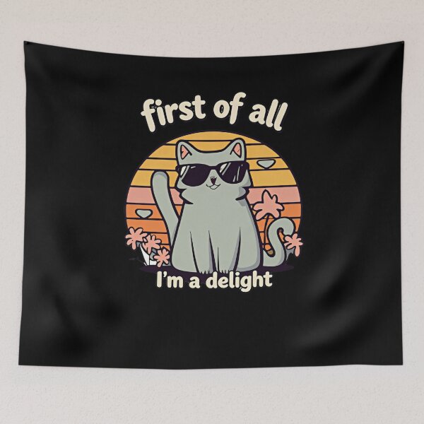 Item preview, First Of All Im A Delight Animal Meme Quote Cats lovers  designed and sold by SkeletonsDanger.