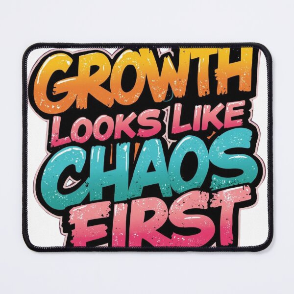 Item preview, Growth Looks Like Chaos Quote designed and sold by WisknowDesigns.