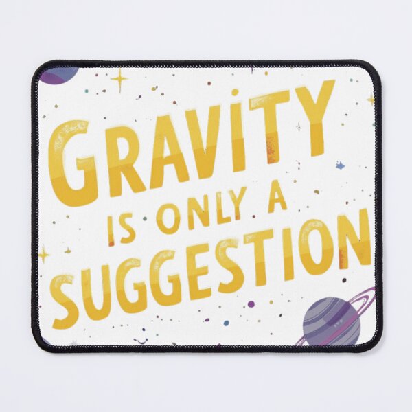 Item preview, Gravity Suggestion Quote designed and sold by WisknowDesigns.