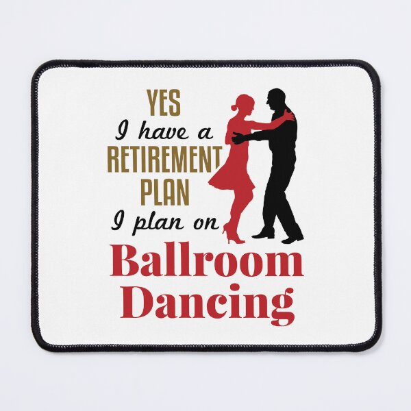 Item preview, Yes I Have a Retirement Plan I Plan on Ballroom Dancing designed and sold by jaygo.