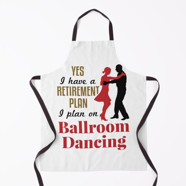 Item preview, Yes I Have a Retirement Plan I Plan on Ballroom Dancing designed and sold by jaygo.